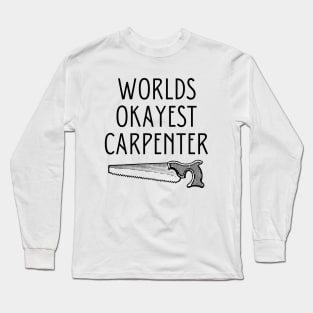 World okayest carpenter Long Sleeve T-Shirt